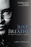 Just Breathe: My Journey Through Cancer and Back