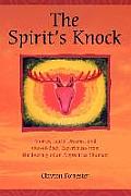 The Spirit's Knock: Stories, Lucid Dreams, and Out-of-Body Experiences from the Journey of an Apprentice Shaman