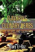 Flavoring with Culinary Herbs: Tips, Recipes, and Cultivation