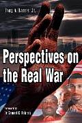 Perspectives on the Real War: Essays of a Human Condition in Crisis