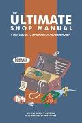 The Ultimate Shop Manual: A Man's Guide to Shopping for and with Women