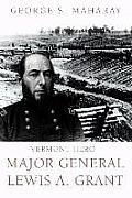 Vermont Hero: Major General Lewis A. Grant
