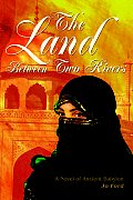 The Land Between Two Rivers: A Novel of Ancient Babylon