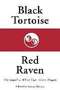 Black Tortoise, Red Raven: The Sequel to White Tiger, Green Dragon