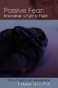 Passive Fear: Alternative to Fight or Flight: When frightened animals hide