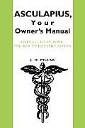 ASCULAPIUS, Your Owner's Manual: A great little book: The Key to healthy living