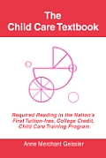 The Child Care Textbook: Required Reading in the Nation's First Tuition-free, College Credit, Child Care Training Program