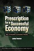 Prescription for a Successful Economy: The Standard Economic Model
