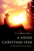 A Shiny Christmas Star: An Old West Christmas Trilogy