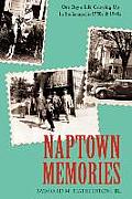 Naptown Memories: One Boy's Life Growing Up In Indianapolis--1930s & 1940s