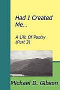 Had I Created Me...: A Life Of Poetry (Part 3)