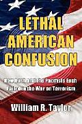 Lethal American Confusion: How Bush and the Pacifists Each Failed in the War on Terrorism