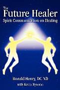 The Future Healer: Spirit Communication on Healing