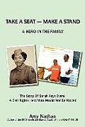 Take a Seat -- Make a Stand: A Hero in the Family: The Story of Sarah Key Evans, a Civil Rights Hero Who Would Not Be Moved