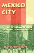Mexico City An Opinionated Guide for the Curious Traveler