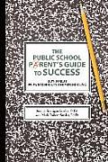 The Public School Parent's Guide to Success: How to Beat Private School and Homeschooling