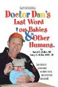 Dr. Dan's Last Word on Babies and Other Humans