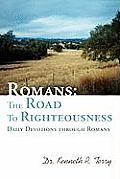 Romans: The Road To Righteousness: Daily Devotions through Romans