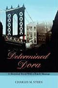 Determined Dora: A Historical Novel with a Timely Message