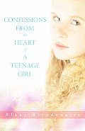 Confessions from the Heart of a Teenage Girl