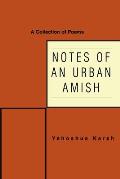 Notes of an Urban Amish: A Collection of Poems