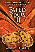 Fated Stars III: Confederate Brigadier Generals Killed in Action 1863-65