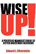 Wise Up!: A Portfolio Manager's Guide to Better Investment Decisions
