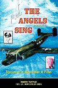 And the Angels Sing: Stories of a World War II Pilot
