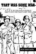 That Was Some War: A G.I.'s Misadventures December 1942-December 1945