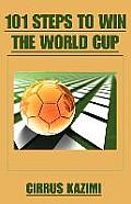 101 Steps to Win the World Cup: An introduction to how to play and coach A world class soccer (Football) team