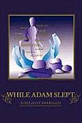 While Adam Slept: A Guide For Empowering Women To Attain And Maintain Godly Principles Daily