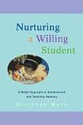 Nurturing a Willing Student: A Better Approach to Achievement and Teaching Reading