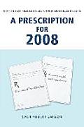 A Prescription for 2008: What the Next President Needs to Know About Health Reform