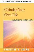 Claiming Your Own Life: A Journey to Spirituality
