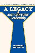 A Legacy of 21st Century Leadership: A Guide for Creating a Climate of Leadership Throughout Your Organization
