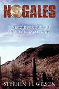 Nogales: A Memoir of Courage, Survival, and Escape