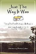 Just the Way It Was: Tommy Dan TIMS Derrinageer, Ballinagleraa True Story of a Traditional Farm Life in County Leitrim, Ireland