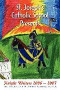 St. Joseph's Catholic School Presents: Knight Writers 2006 - 2007