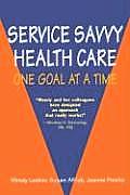 Service Savvy Health Care One Goal at a Time