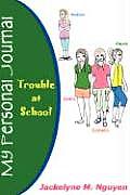 My Personal Journal: Trouble at School