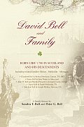 David Bell and Family: born circ 1780 in Scotland and his descendents
