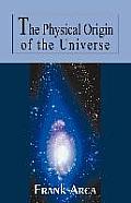 Physical Origin of the Universe