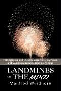 Landmines of the Mind: 1500 Original and Impolite Assertions, Surmises, and Questions about Almost Everything
