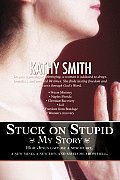 Stuck on Stupid: My Story