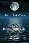 Deep, Dark Water: Five Unsettling, Occasionally Humorous Tales