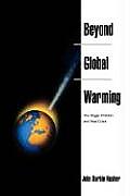 Beyond Global Warming: The Bigger Problem and Real Crisis