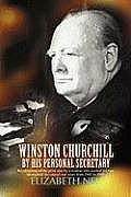 Winston Churchill by His Personal Secretary: Recollections of the Great Man by a Woman Who Worked for Him