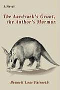 The Aardvark's Grunt, the Author's Murmur.