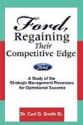 Ford, Regaining Their Competitive Edge: A Study of the Strategic Management Processes for Operational Success