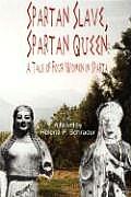Spartan Slave, Spartan Queen: A Tale of Four Women in Sparta